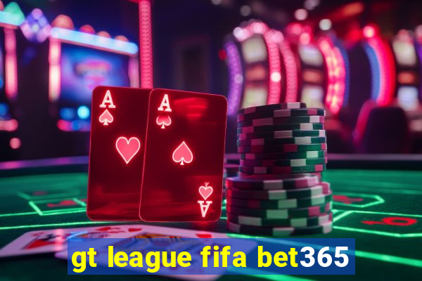 gt league fifa bet365